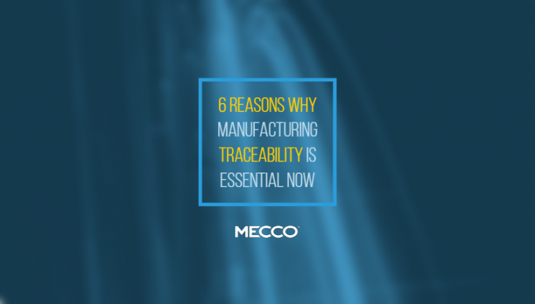 6 Reasons Why Manufacturing Traceability is Essential Now